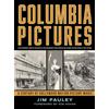 Lyons Pr Columbia Pictures: A Century of Hollywood Motion Picture Magic: With Photographs from the Collection of Marc Wanamaker's Bison Archives and Columbia Pictures Archive of Sony Pictures