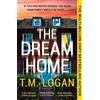 T.M. Logan The Dream Home (Tascabile)