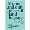 Gareth P Jones My One and Only Piece of Hand Luggage (Tascabile)