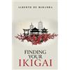 Alberto De Miranda Finding Your Ikigai (Tascabile)