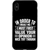 Retro Funny Sayings Apparel Gifts Custodia per iPhone XS Max Devo prima valutare la tua opinione Umorismo sarcastico divertente