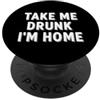 Minimalist For Drinker Humor Sarcasm Divertente detto Take Drunk Home sarcastico umoristico PopSockets PopGrip Adesivo