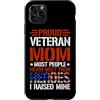 Proud Veteran Mom Heroes Mine Military S Custodia per iPhone 11 Pro Max Orgogliosa mamma veterana La maggior parte delle persone non incontra mai i loro eroi regalo