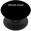 Whole meal Humor Slang Phrase and Teen M Design divertente per tutto il pasto per l'umorismo Ufficio Desk Slang PopSockets PopGrip Adesivo