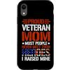 Proud Veteran Mom Heroes Mine Military S Custodia per iPhone XR Orgogliosa mamma veterana La maggior parte delle persone non incontra mai i loro eroi regalo
