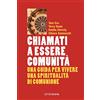 Città Nuova Chiamati a essere comunità. Una guida per vivere una spiritualità di comunione