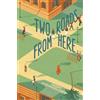 Teddy Steinkellner Two Roads from Here (Tascabile)