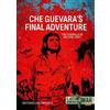 Antonio Luis Sapienza Fracchia Che Guevara's Final Adventure (Tascabile)