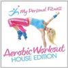 Various Aerobic Workout House Edition: My Personal Fitness (CD)