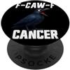 Cancer Survivor Gifts F-Caw-F Cancro del corvo sopravvissuto al cancro FCAWF Cancro PopSockets PopGrip Adesivo