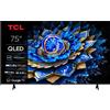 TCL Smart TV 75 Pollici 4K Ultra HD Display QLED Sistema Google TV AiPQ Processor Dolby Vision - Atmos Classe F colore Nero - 75T69C