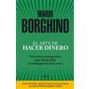 Mario Borghino El arte de hacer dinero: Una nueva perspectiva para d (Tascabile)