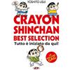 dynit fumetti Crayon Shinchan. Best selection. Tutto è iniziato da qui!