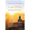 Christoph Zehen In der Stille ankommen - aus der Stille aufbr (Copertina rigida)