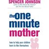 Spencer Johnson The One-Minute Mother (Tascabile) One Minute Manager