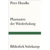 Peter Handke Phantasien der Wiederholung (Tascabile)