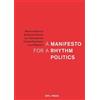 `Antonioli, Manola` A Manifesto For A Rhythm Politics Book NUOVO