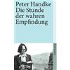 Peter Handke Die Stunde der wahren Empfindung (Tascabile)