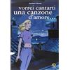 Kappa Edizioni Vorrei cantarti una canzone d'amore...