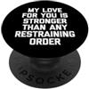Funny Saying & Funny Designs Il mio amore per te è più forte di qualsiasi ordine restrittivo - Divertimento PopSockets PopGrip Adesivo