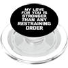 Funny Saying & Funny Designs Il mio amore per te è più forte di qualsiasi ordine restrittivo - Divertimento PopSockets PopGrip per MagSafe