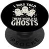 Cacciatore Di Fantasmi Casa Infestata I Was Told There Would Be Ghosts Paranormale Halloween PopSockets PopGrip Adesivo
