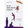 La Rondine Edizioni Le ali della libertà interiore. Un percorso per riscoprire noi stessi