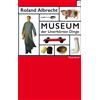 Roland Albrecht Museum der Unerhörten Dinge (Wagenbachs andere Tasch (Tascabile)