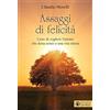 Effatà Editrice Assaggi di felicità. L'arte di cogliere l'attimo che dona senso a una vita intera