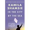 Kamila Shamsie In the City by the Sea (Tascabile)
