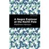 Matthew Henson A Negro Explorer at the North Pole (Tascabile) Mint Editions