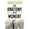 Javier Cercas The Anatomy of a Moment (Tascabile)
