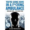 Cass Pennant You're Going Home in a F*****g Ambulance (Tascabile)