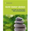 Norman Schmid Nicht immer denken: Die Kraft von Achtsamkeit, Stille (Tascabile)