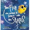 Barbara Pinke The Fish who Wanted to Dance With the Stars (Copertina rigida)