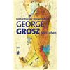 Lothar Fischer Helen Adkins George Grosz: Sein Leben: Monografie (Tascabile)