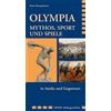 Karin Kreuzpain Olympia. Mythos, Sport und Spiele in Antike und Gege (Tascabile)