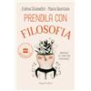 HarperCollins Prendila con filosofia. Manuale di fioritura personale