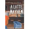 Tyora Moody A Latte Mayhem (Tascabile)