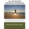 Napoleon Hill La Actitud Mental Positiva (Spanish Edition) (Tascabile)