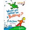 Dr. Seuss Would You Rather be a Bullfrog? (Libro di cartone)