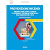 Grafill Prevenzione incendi: progettare con il Codice e le regole tecniche verticali dal Minicodice a V.15. Guida ragionata e commentata. Con Contenuto digitale per accesso online