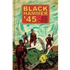 Ray Fawkes Jeff Lemi Black Hammer '45: From the World of Black Hamm (Tascabile)