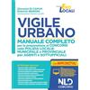 Nld Concorsi Vigile urbano. Manuale completo per la preparazione ai concorsi nella Polizia locale: municipale e provinciale per agenti e sottufficiali. Con software di simulazione