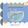 Edizioni del Borgo Balena. Un libro tutto da esplorare. Primi libri sensoriali. Ediz. a colori