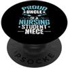 Nursing Student Medical Uncle Support un Orgoglioso zio di una nipote studentessa infermieristica PopSockets PopGrip Adesivo