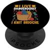 I Live Dangerously I Knit Brioche Sew Kn Vivo pericolosamente I Knit Brioche PopSockets PopGrip Adesivo