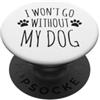 Hi Doggy I Won't Go Without My Dog - Proprietari di cani divertenti PopSockets PopGrip Adesivo