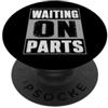 Waiting On Parts Funny Car Mechanic Humo Aspettando parti divertente vita di meccanico PopSockets PopGrip Adesivo