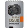 Rocky Nook Nikon D500: Buttons, Dials, Settings, Modes, and Shooting Tips: 1